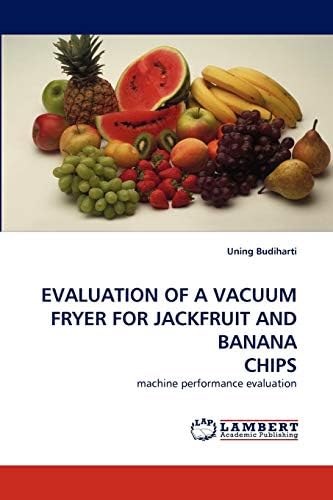 EVALUATION OF A VACUUM FRYER FOR JACKFRUIT AND BANANA CHIPS: machine performance evaluation