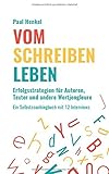  Vom Schreiben leben: Erfolgsstrategien für Autoren, Texter und andere Wortjongleure
