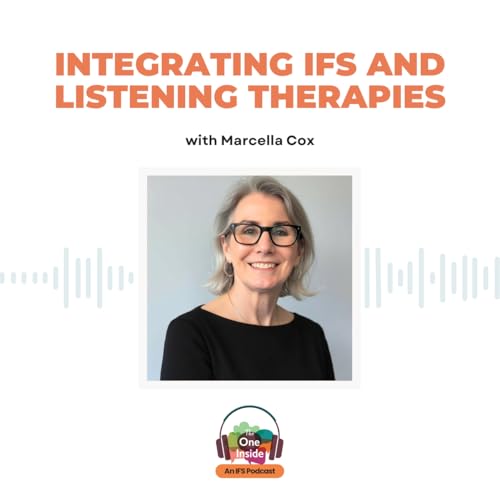 Integrating IFS and Listening Therapies with Marcella Cox