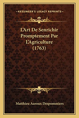 L'Art De Senrichir Promptement Par L'Agriculture (1763) (French Edition)