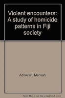 Violent encounters: A study of homicide patterns in Fiji society 9820102839 Book Cover
