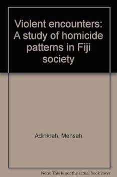 Paperback Violent encounters: A study of homicide patterns in Fiji society Book