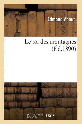 Le Roi Des Montagnes (Éd 1890) (Litterature) (French Edition)