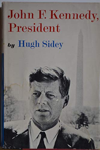 John F. Kennedy, President : A Reporters inside... B002CGEBDC Book Cover