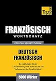 Deutsch-Französischer Wortschatz für das Selbststudium - 5000 Wörter (German Collection 99)