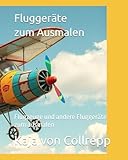 Fluggeräte: Flugzeuge und andere Fluggeräte zum ausmalen (Paint Books)
