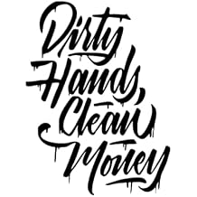 SSTS PRINT Car Sticker "Dirty-Hands-Clean-Money" Decals Vehicle Truck Bumper Window Wall Mirror Decoration - Black