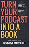 Turn Your Podcast Into a Book: How to transform your audio recordings into an excellent published book using the Podcast2Book method