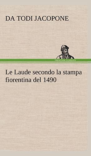 Le Laude secondo la stampa fiorentina del 1490 (German Edition)