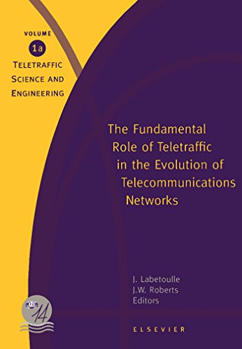 The Fundamental Role of Teletraffic in the Evolution of Telecommunications Networks: Proceedings of the 14th International Teletraffic Congress - ITC 14, ... 1994 (Teletraffic Science and Engineering)