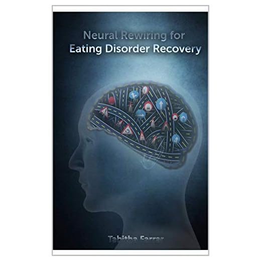 Neural Rewiring for Eating Disorder Recovery: For real and meaningful mental freedom