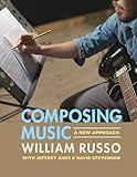 Composing Music - A New Approach: A New Approach - William Russo, Jeffrey Ainis, David Stevenson 