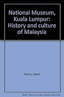 National Museum, Kuala Lumpur: History and culture of Malaysia 9839629123 Book Cover