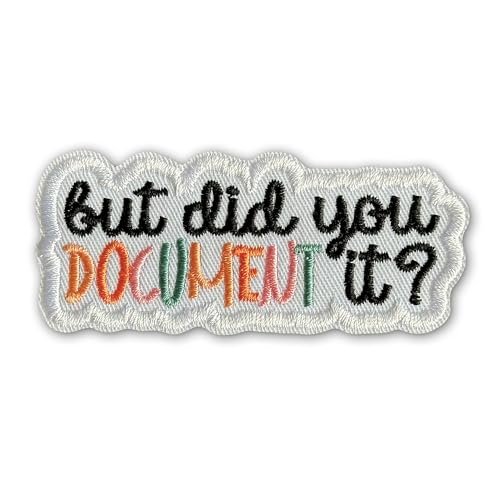 But Did You Document It Patch 3" Special Education Teacher Patch Funny Behavior Tech Analyst IEP Embroidered Patch Accessories for Caps, Bags, Backpacks, Hats, Jackets Gift for Her Him 3 Inches