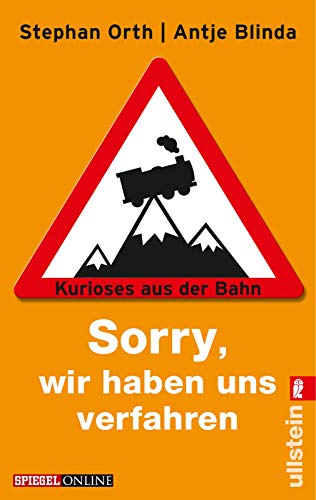 »Sorry, wir haben uns verfahren«: Kurioses aus der Bahn »Sorry, wir haben uns verfahren«: Kurioses aus der Bahn