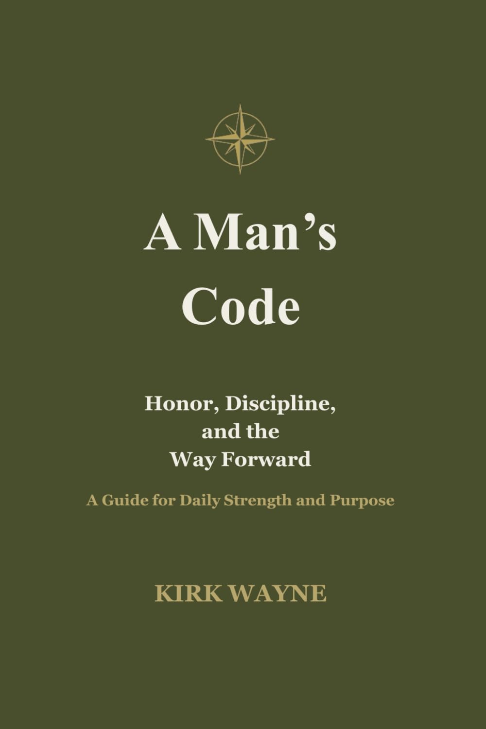 A Man’s Code: Honor, Discipline, and the Way Forward