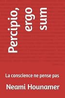 Percipio, ergo sum: La conscience ne pense pas (French Edition) B0F5ZD1T8Z Book Cover