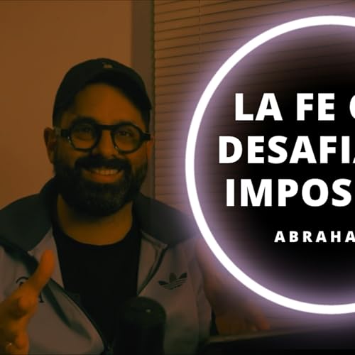 Abraham: La Fe que Desafi&oacute; lo Imposible | H&eacute;roes de la Fe