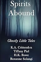 Spirits Abound: Ghostly Little Tales 1730751318 Book Cover