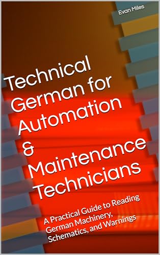 Technical German for Automation & Maintenance Technicians: A Prac...