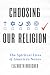 Choosing Our Religion: The Spiritual Lives of America's Nones
