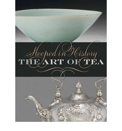 [( Steeped in History: The Art of Tea )] [by: Beatrice Hohenegger] [Feb-2010]