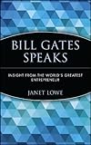 Bills Gates Speaks: Insight From the World's Greatest Entrepreneur