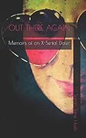 Out There Again: Memoirs of an X-Serial Dater 152075535X Book Cover
