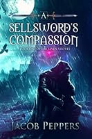 A Sellsword's Compassion 1549965557 Book Cover