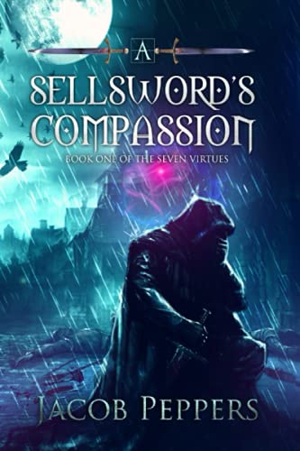 A Sellsword'S Compassion: Book One Of The Seven Virtues