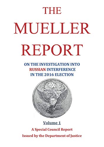 The Mueller Report: on the Investigation into Russian Interference in the 2016 Presidential Election (Volume 1)