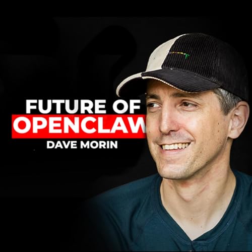 How the OpenClaw foundation bullet-proofed its future (w/Dave Morin) | E2257