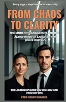 From Chaos To Clarity: The Modern Manager's Playbook B0F5M9V71G Book Cover