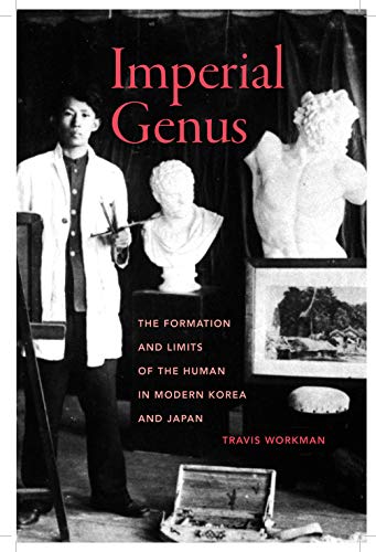 Imperial Genus: The Formation and Limits of the Human in Modern Korea and Japan (Asia Pacific Modern Book 14)