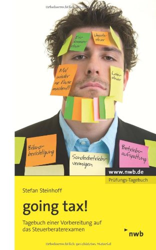going tax!: Tagebuch einer Vorbereitung auf das Steuerberaterexamen going tax!: Tagebuch einer Vorbereitung auf das Steuerberaterexamen