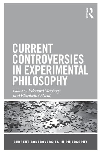 Current Controversies in Experimental Philosophy (Current Controversies in Philosophy)