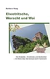  Elwetritsche, Worscht und Woi: Die Südpfalz – Eindrücke und Anekdoten – mit Blick über die Grenze nach Frankreich