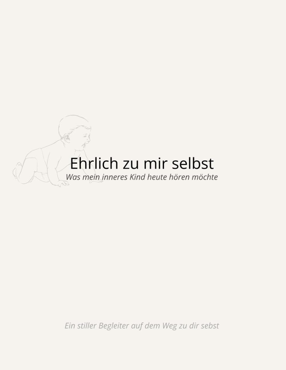 Ehrlich zu mir selbst - was mein inneres Kind heute hören möchte