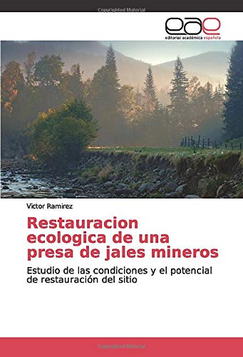 Restauracion ecologica de una presa de jales mineros: Estudio de las condiciones y el potencial de restauración del sitio