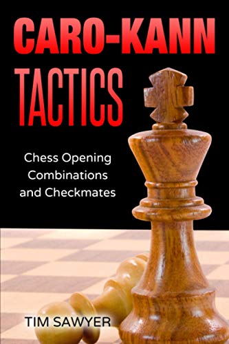 Caro-Kann Tactics: Chess Opening Combinations And Checkmates: 5 (Sawyer Chess Tactics)