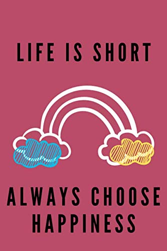 life is short. always choose happiness: Motivat... 1671637593 Book Cover