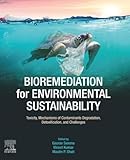 Bioremediation for Environmental Sustainability: Toxicity, Mechanisms of Contaminants Degradation, Detoxification and Challenges