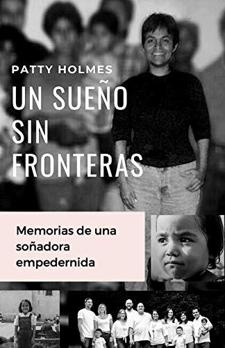 UN SUEÑO SIN FRONTERAS: Memorias de una soñadora empeder-nida (Spanish Edition)
