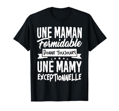 Cadeau Mamy Maman Formidable donne Mamy Exceptionnelle T-Shirt