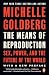 The Means of Reproduction: Sex, Power, and the Future of the World