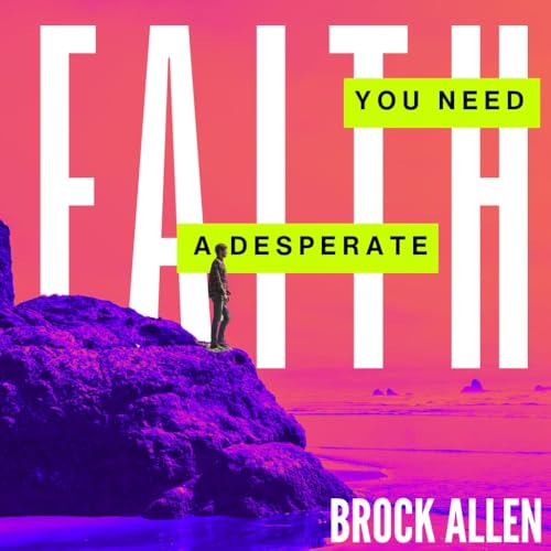 You Need A Desperate Faith