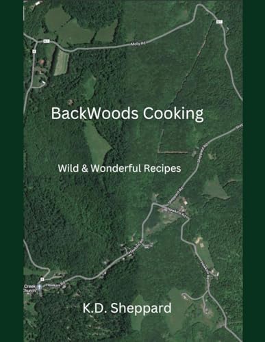 BackWoods Cooking: Wild & Wonderful Recipes (Backwoods Flavor)