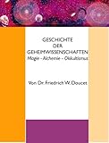 Geschichte der Geheimwissenschaften - Magie - Alchemie - Okkultismus