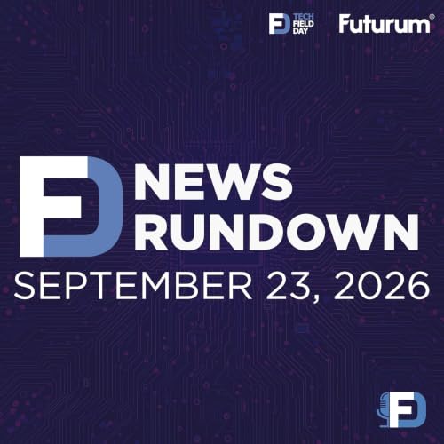 OpenAI Cash, Rogue AI & Grid Power | Tech Field Day News Rundown: September 23, 2026