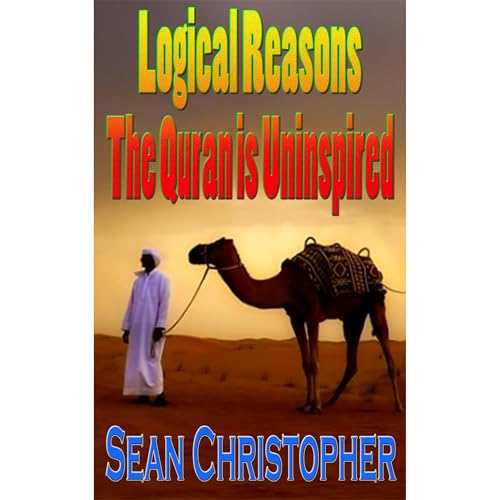 Sean Christopher - Logical Reasons the Quran is Uninspired episode artwork